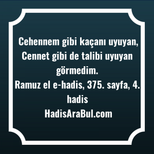   Cehennem gibi kaçanı uyuyan, Cennet ... hadisi