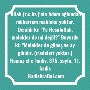   Allah (z.c.hz.)'nin Adem oğlundan mükerrem ... hadisi