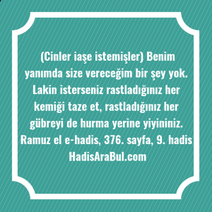   (Cinler iaşe istemişler) Benim yanımda ... hadisi şerifi