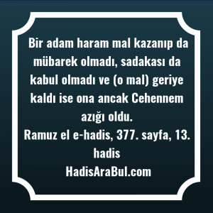   Bir adam haram mal kazanıp ... ile başlayan hadis