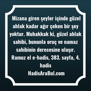   Mizana giren şeyler içinde güzel ... hadisi şerifi