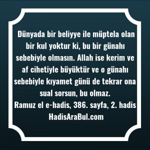  Dünyada bir beliyye ile müptela ... hadisi