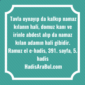   Tavla oynayıp da kalkıp namaz ... hadisi şerifi