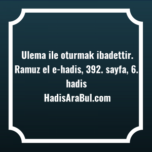   Ulema ile oturmak ... hadisinin tamamı