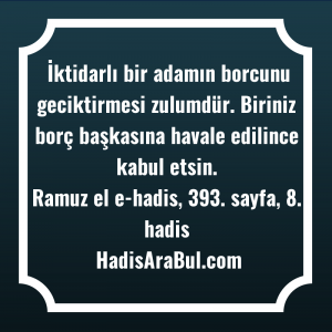   İktidarlı bir adamın borcunu geciktirmesi ... hadisi şerifi