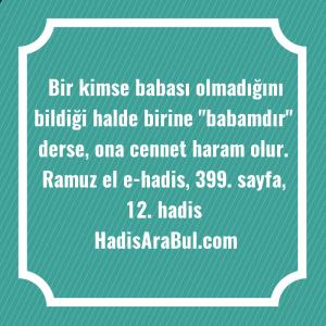   Bir kimse babası olmadığını bildiği ... hadisinin tamamı