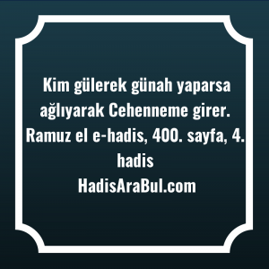   Kim gülerek günah yaparsa ağlıyarak ... hadisi