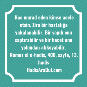   Hac murad eden kimse acele ... hadisi şerifi