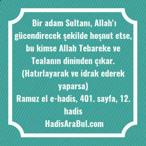   Bir adam Sultanı, Allah'ı gücendirecek ... hadisinin tamamı