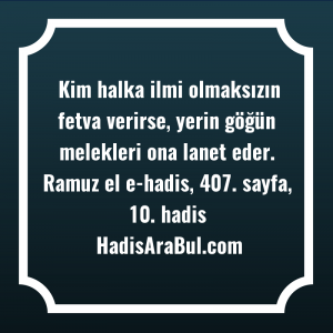   Kim halka ilmi olmaksızın fetva ... hadisi
