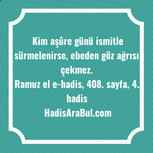   Kim aşûre günü ismitle sürmelenirse, ... ile başlayan hadis