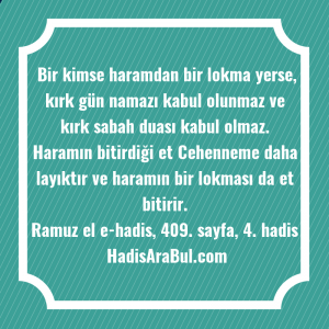   Bir kimse haramdan bir lokma ... hadisi