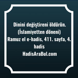   Dinini değiştireni öldürün. (İslamiyetten ... hadisi