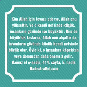   Kim Allah için tevazu ederse, ... hadisi