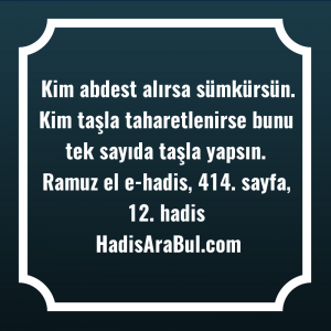   Kim abdest alırsa sümkürsün. Kim ... ile başlayan hadis