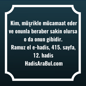   Kim, müşrikle mücamaat eder ve ... hadisi şerifi