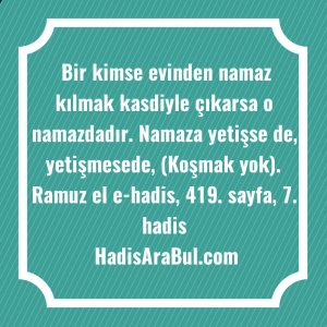   Bir kimse evinden namaz kılmak ... ile başlayan hadis