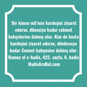   Bir kimse mü'min kardeşini ziyaret ... ile başlayan hadis