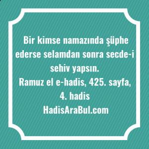   Bir kimse namazında şüphe ederse ... hadisinin tamamı