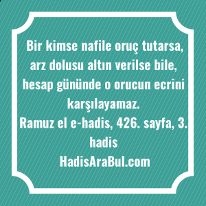   Bir kimse nafile oruç tutarsa, ... ile başlayan hadis