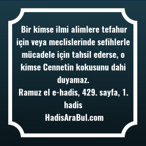   Bir kimse ilmi alimlere tefahur ... hadisi