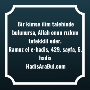   Bir kimse ilim talebinde bulunursa, ... hadisi