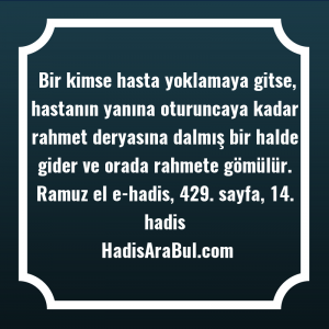   Bir kimse hasta yoklamaya gitse, ... hadisi