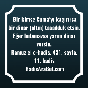   Bir kimse Cuma'yı kaçırırsa bir ... ile başlayan hadis