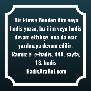   Bir kimse Benden ilim veya ... ile başlayan hadis