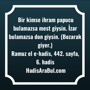   Bir kimse ihram papucu bulamazsa ... hadisi