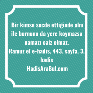   Bir kimse secde ettiğinde alnı ... hadisi şerifi