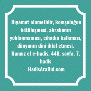   Kıyamet alametidir, komşuluğun kötüleşmesi, akrabanın ... hadisinin tamamı