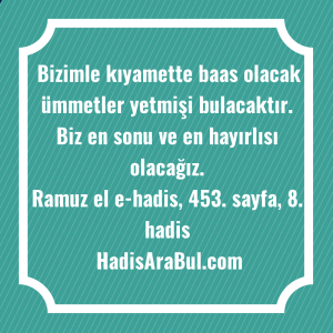   Bizimle kıyamette baas olacak ümmetler ... hadisi