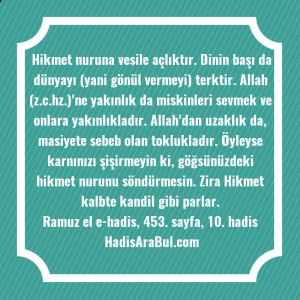   Hikmet nuruna vesile açlıktır. Dinin ... ile başlayan hadis