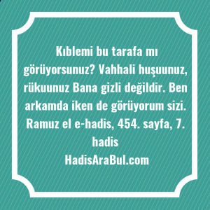   Kıblemi bu tarafa mı görüyorsunuz? ... hadisi şerifi