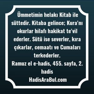   Ümmetimin helakı Kitab ile süttedir. ... ile başlayan hadis