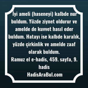   İyi ameli (haseneyi) kalbde nur ... hadisinin tamamı