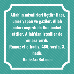   Allah'ın misafirleri üçtür: Hacı, umre ... ile başlayan hadis