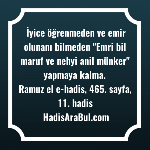   İyice öğrenmeden ve emir olunanı ... hadisi