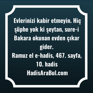   Evlerinizi kabir etmeyin. Hiç şüphe ... hadisi şerifi