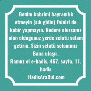   Benim kabrimi bayramlık etmeyin (sık ... hadisi şerifi