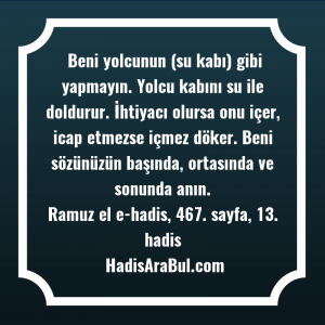   Beni yolcunun (su kabı) gibi ... hadisi şerifi