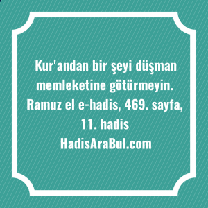   Kur'andan bir şeyi düşman memleketine ... ile başlayan hadis