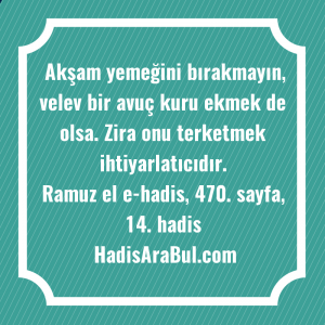   Akşam yemeğini bırakmayın, velev bir ... ile başlayan hadis