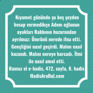   Kıyamet gününde şu beş şeyden ... hadisinin tamamı