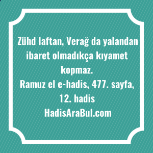   Zühd laftan, Verağ da yalandan ... hadisinin tamamı