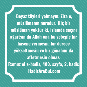   Beyaz tüyleri yolmayın. Zira o, ... hadisi