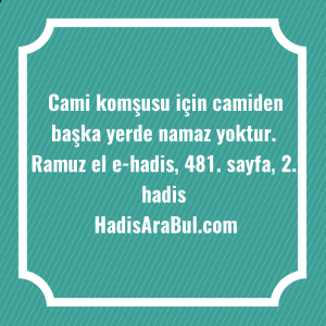   Cami komşusu için camiden başka ... ile başlayan hadis