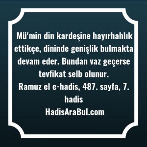   Mü'min din kardeşine hayırhahlık ettikçe, ... hadisi şerifi