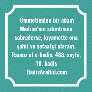   Ümmetimden bir adam Medine'nin sıkıntısına ... ile başlayan hadis
